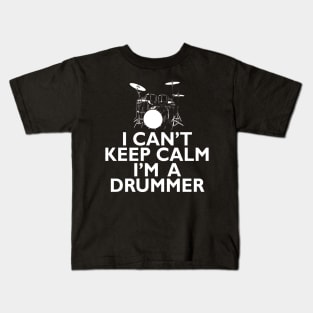 I Can't Keep Calm I'm A Drummer Kids T-Shirt